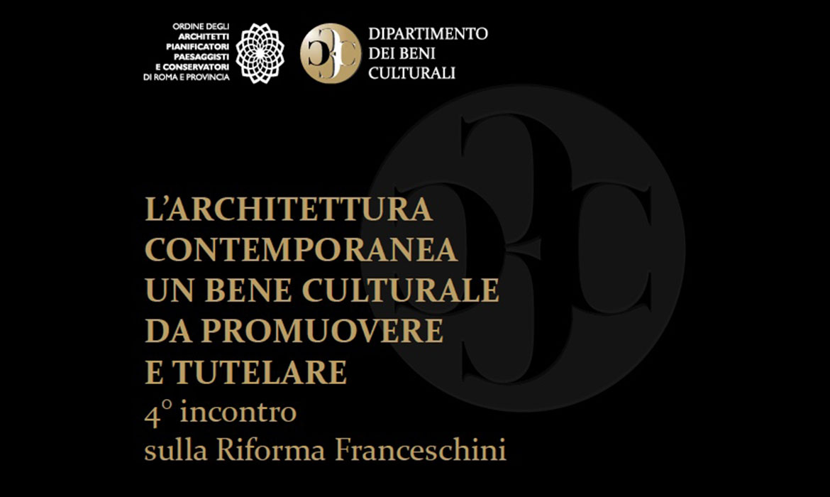 L’architettura contemporanea un bene culturale da promuovere e tutelare – 4° incontro sulla riforma Franceschini