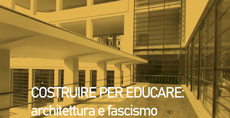 Costruire per educare: architettura e fascismo – Lecture on-line 19.04.21