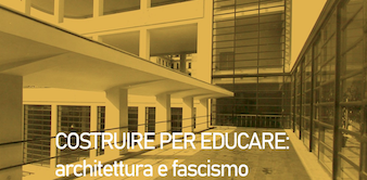 Costruire per educare: architettura e fascismo – Lecture on-line 19.04.21