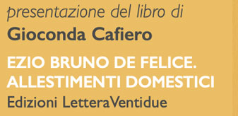 Presentazione del libro: Ezio Bruno De Felice – Allestimenti Domestici – Martedi 8 giugno 2021 – ore 17.00
