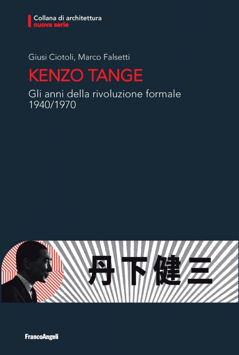 Kenzo Tange – Gli anni della rivoluzione formale 1940/1970