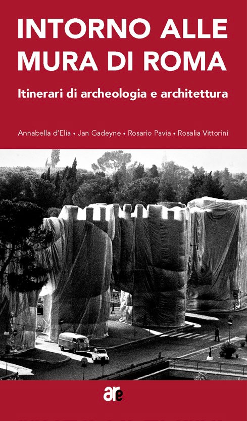 Intorno alle mura di Roma – Itinerari di archeologia e architettura