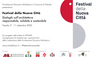Fondazione Giovanni Michelucci  – Festival della Nuova Città Dialoghi sull’architettura responsabile, solidale e sostenibile