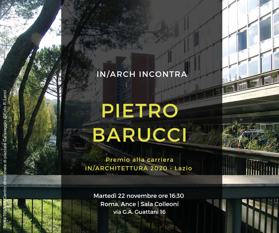 IN/ARCH incontra PIETRO BARUCCI  – Premio alla carriera IN/ARCHITETTURA 2020