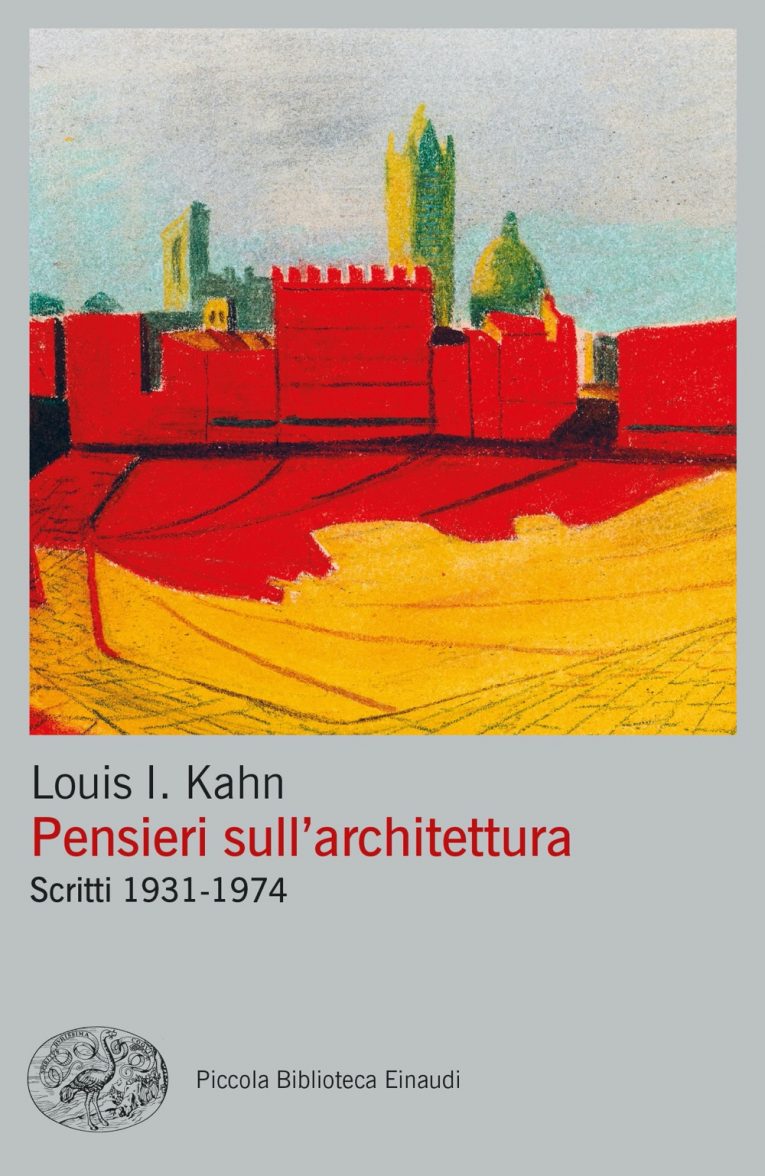 Louis I. Kahn, Pensieri sull’architettura: Scritti 1931-1974