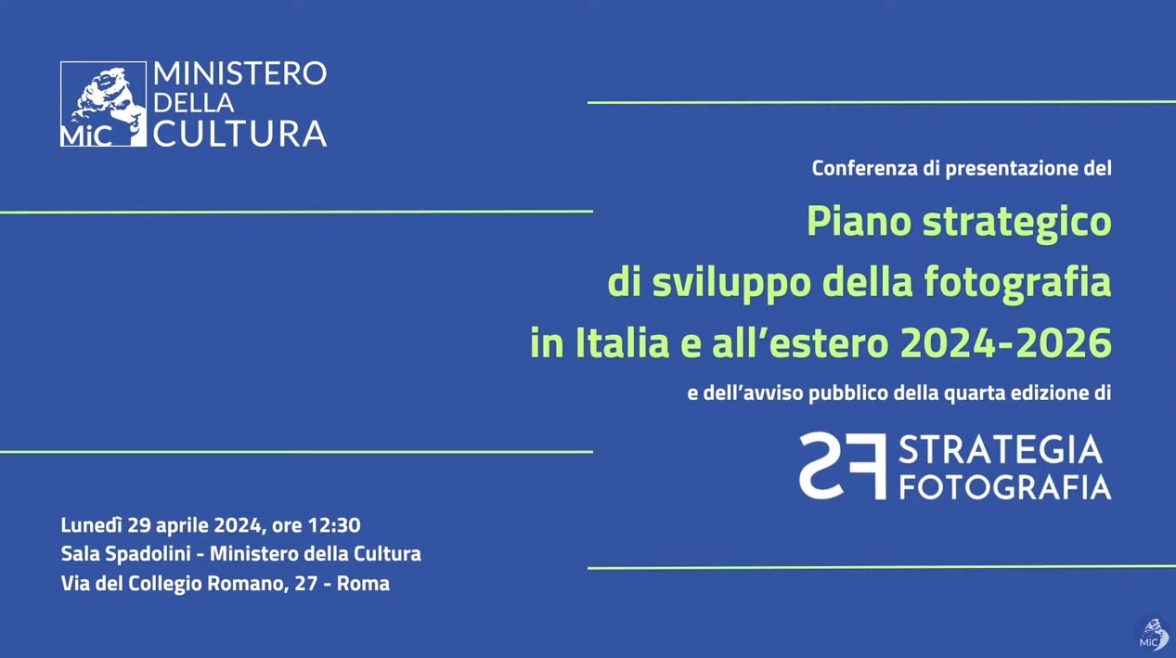 Piano strategico di sviluppo della fotografia in Italia e all’estero per il triennio 2024-2026 – Conferenza di presentazione al Ministero della Cultura