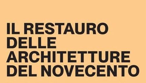 Il restauro delle architetture del Novecento. Questioni applicative e casi di studio – 19.06.2024