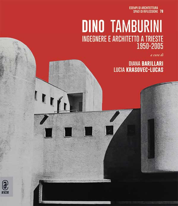 DINO TAMBURINI. Ingegnere e architetto a Trieste (1950-2005)
