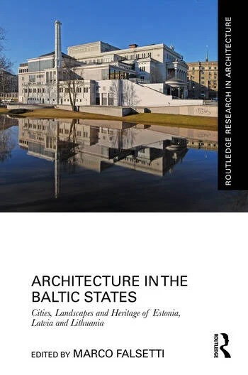 Architecture in the Baltic States. Cities, Landscapes and Heritage of Estonia, Latvia and Lithuania